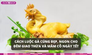 Cách luộc gà cúng đẹp, ngon “bất bại” cho mâm cỗ ngày lễ Tết