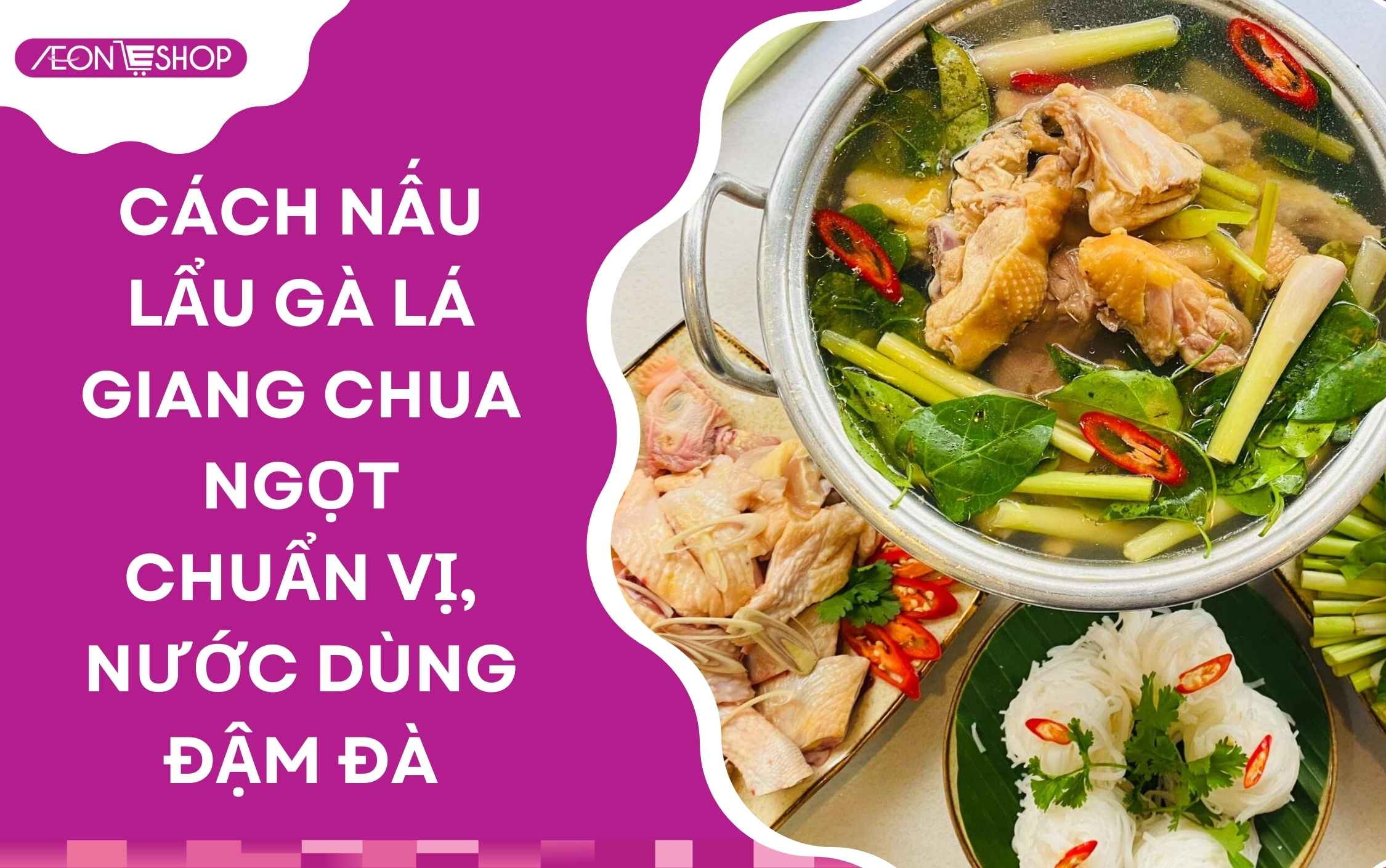Cách làm lẩu gà lá giang nóng hổi, thơm ngon đậm vị