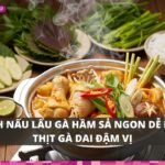 Cách nấu lẩu gà hầm sả ngon dễ làm, thịt gà dai đậm vị