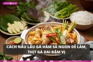 Cách nấu lẩu gà hầm sả ngon dễ làm, thịt gà dai đậm vị