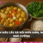 Học cách nấu lẩu gà nòi (gà chọi, gà đá) đơn giản, ngon khó cưỡng