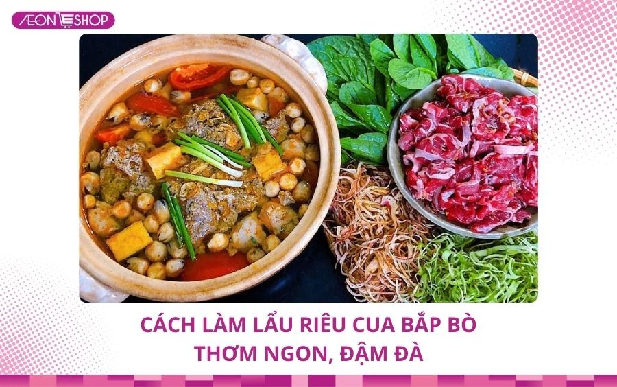 Cách nấu lẩu riêu cua bắp bò ngọt thơm chuẩn vị