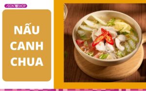 Cách nấu canh chua thơm ngon tại nhà