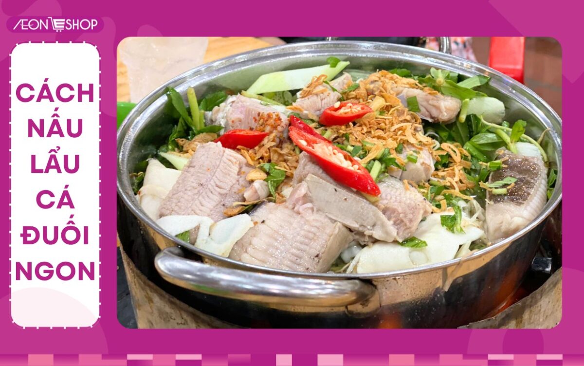 5 cách nấu lẩu cá đuối không tanh, thơm ngon hấp dẫn