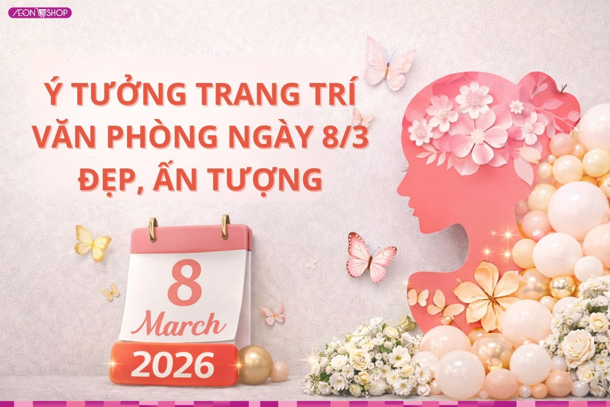 15+ Ý tưởng trang trí 8/3 văn phòng đẹp, sáng tạo, ấn tượng 2026